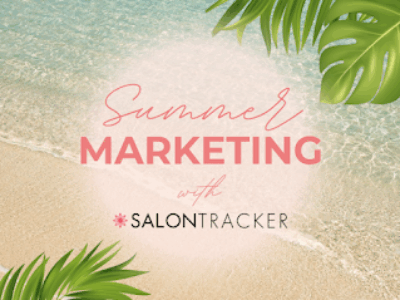 Summer Marketing with Salon Tracker