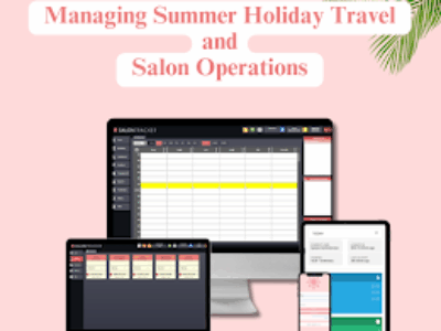 Managing Summer Holiday Travel and Salon Operations
