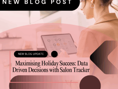 Maximising Holiday Success Data Driven Success with Salon Tracker