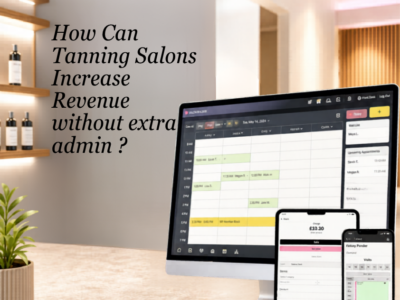 How Can Tanning Salons Increase Revenue Without Adding More Admin?
